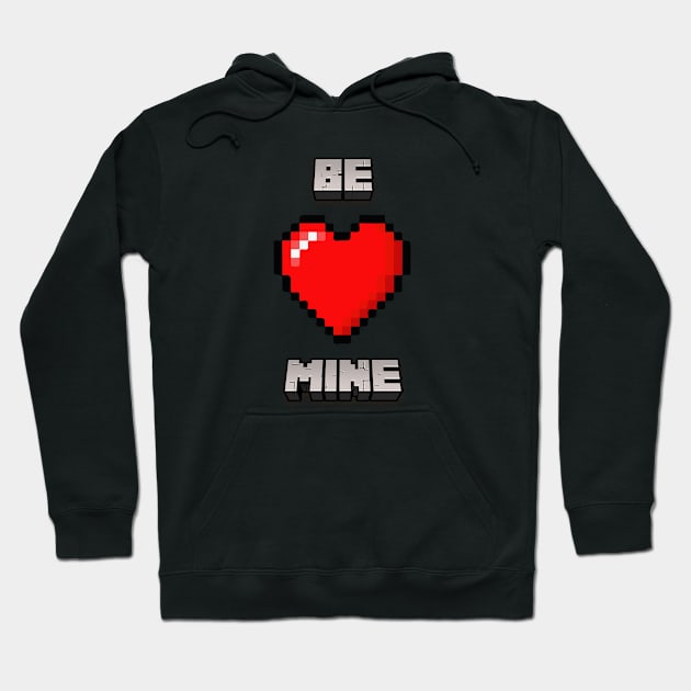 BE MINE | Minecraft Valentines Tribute Hoodie by LTFRstudio